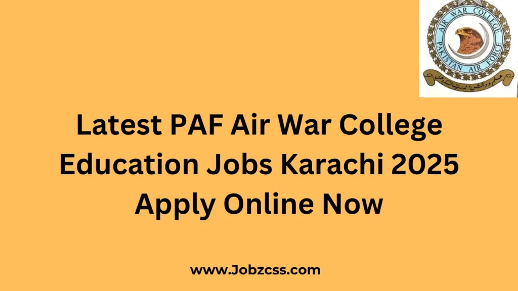 Latest PAF Air War College Education Jobs Karachi 2025 Apply Online Now