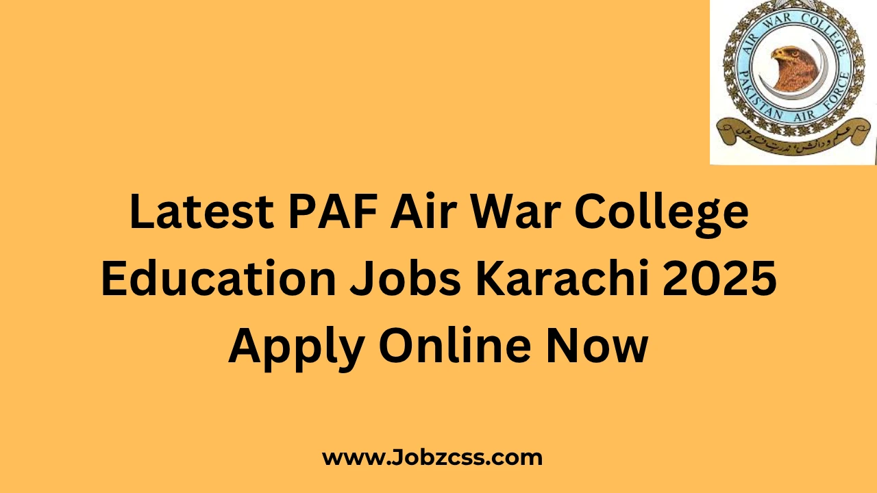 Latest PAF Air War College Education Jobs Karachi 2025 Apply Online Now