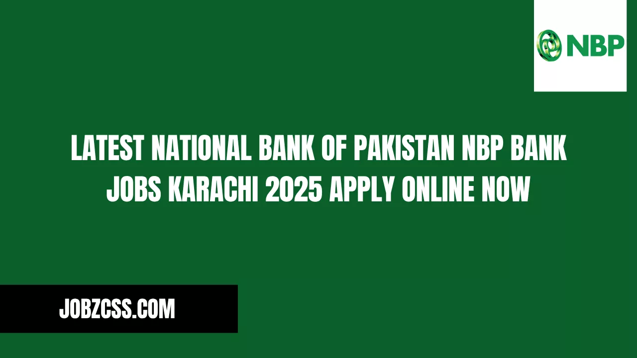Latest National Bank of Pakistan NBP Bank Jobs Karachi 2025 Apply Online Now