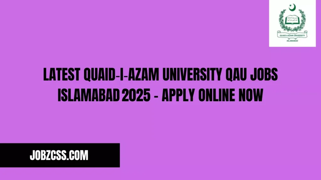 Latest Quaid‑i‑Azam University QAU Jobs Islamabad 2025 – Apply Online Now