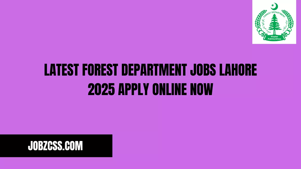 Latest Forest Department Jobs Lahore 2025 Apply Online Now