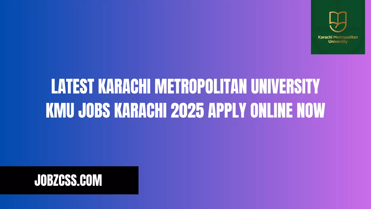 Latest Karachi Metropolitan University KMU Jobs Karachi 2025 Apply Online Now
