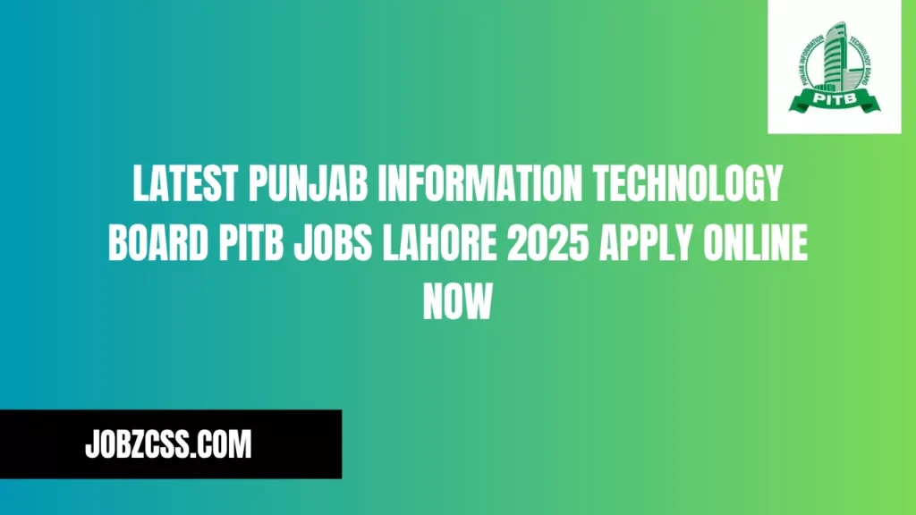 Latest Punjab Information Technology Board PITB Jobs Lahore 2025 Apply Online Now