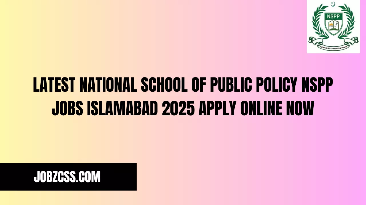 Latest National School of Public Policy NSPP Jobs Islamabad 2025 Apply Online Now