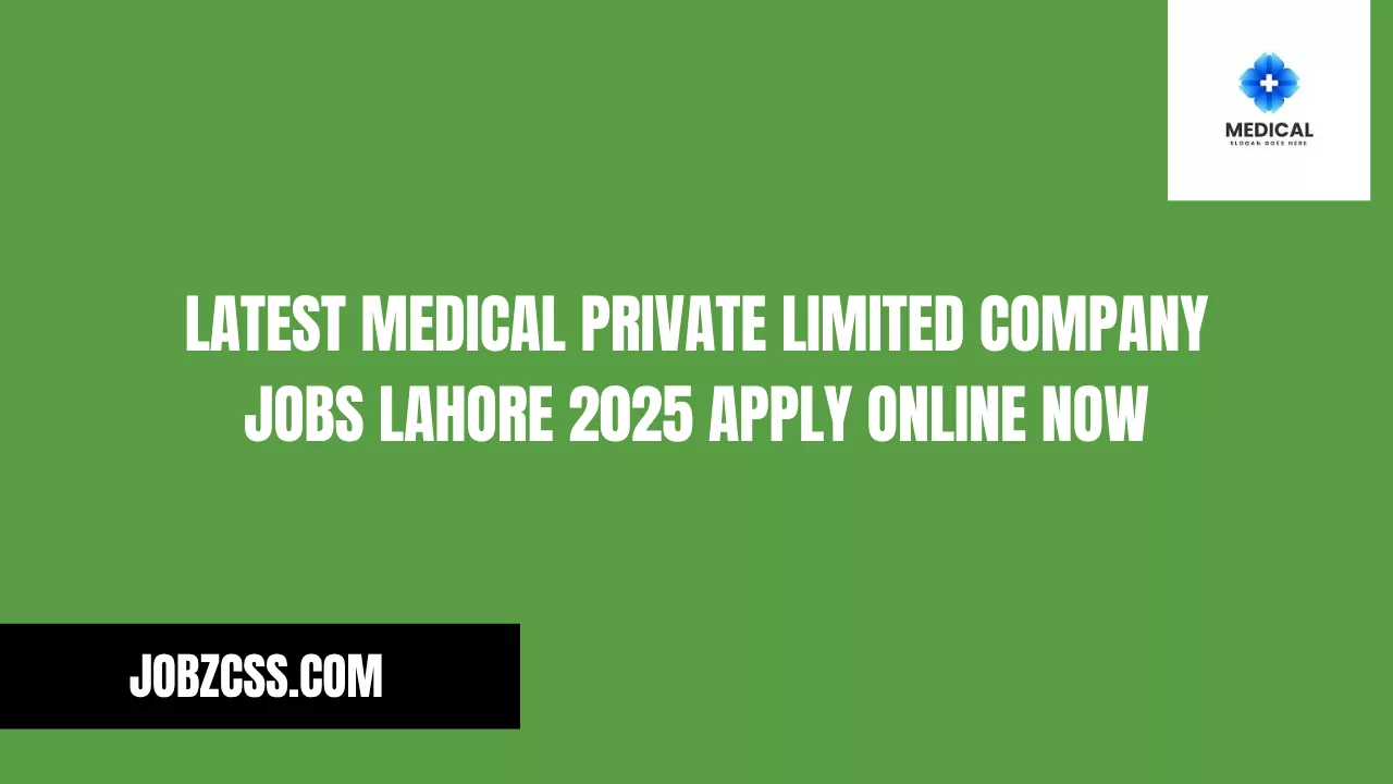 Latest Medical Private Limited Company Jobs Lahore 2025 Apply Online Now