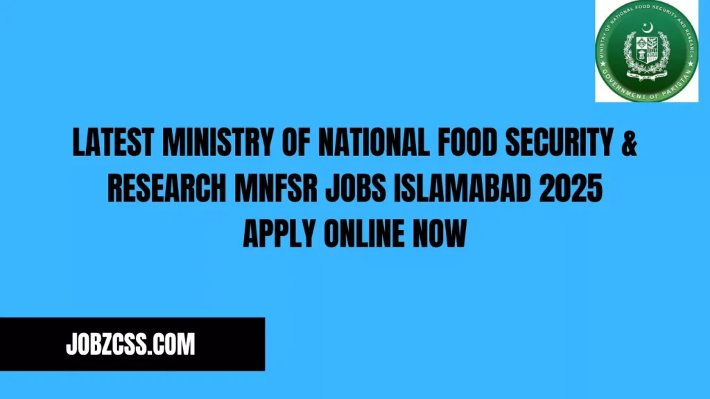 Latest Ministry of National Food Security & Research MNFSR Jobs Islamabad 2025 Apply Online Now