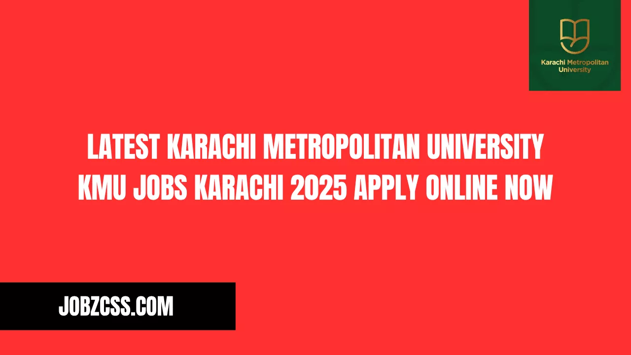 Latest Karachi Metropolitan University KMU Jobs Karachi 2025 Apply Online Now