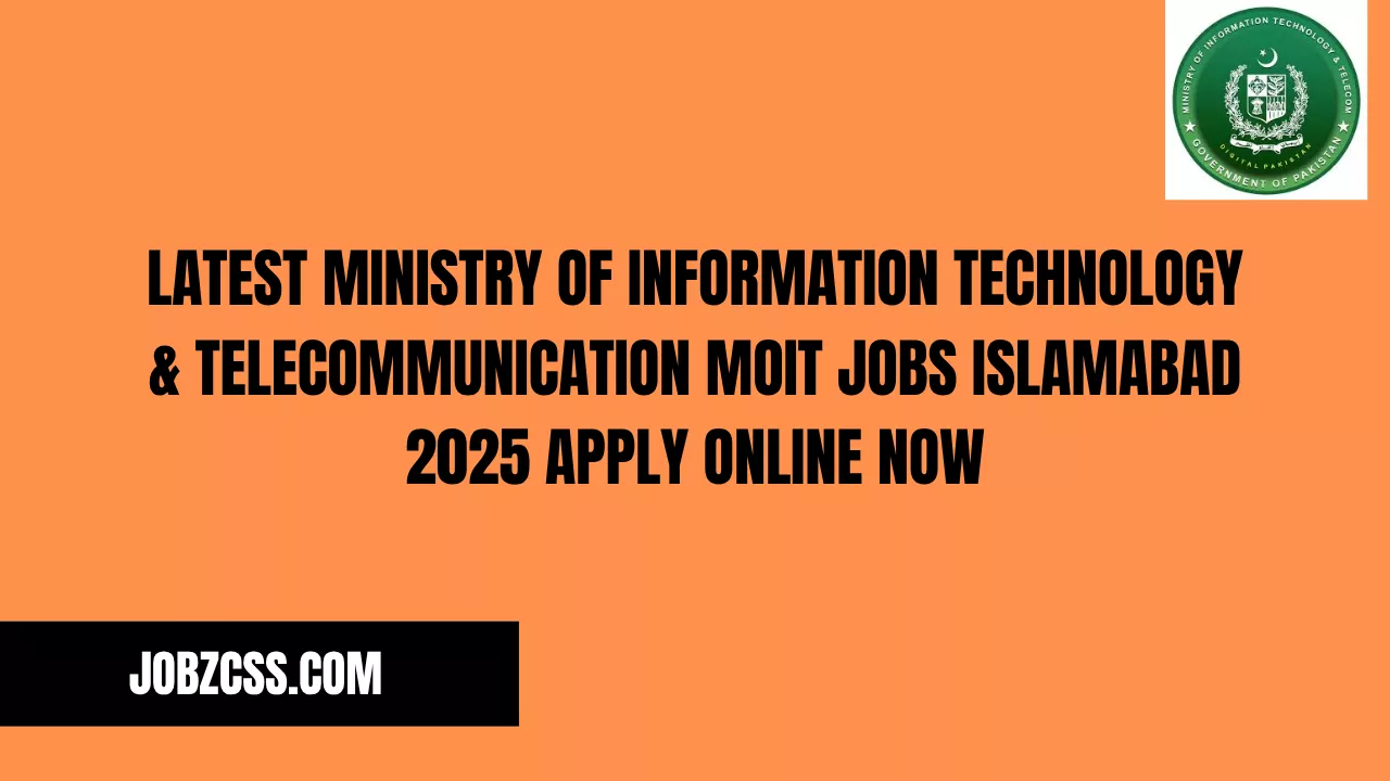 Latest Ministry of Information Technology & Telecommunication MOIT Jobs Islamabad 2025 Apply Online Now