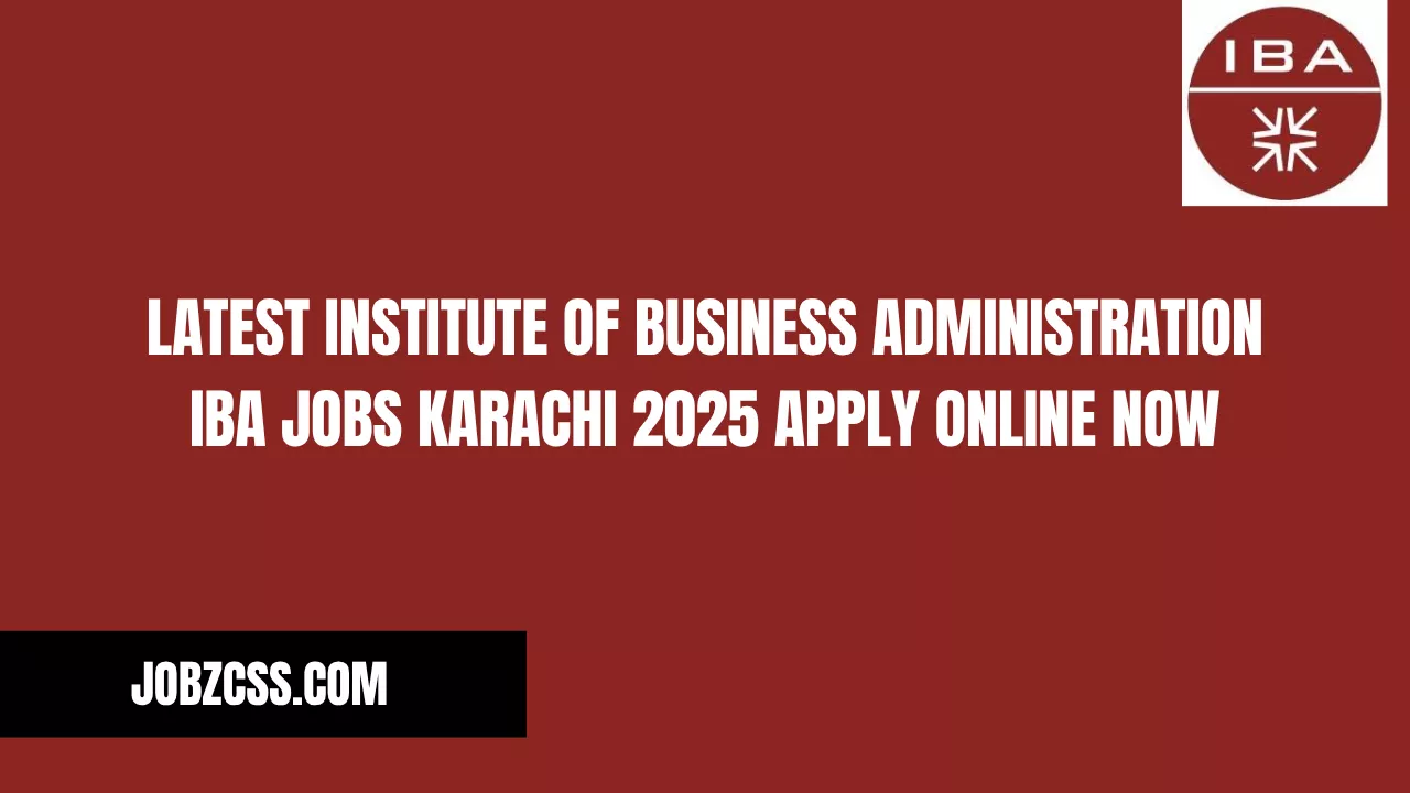 Latest Institute of Business Administration IBA Jobs Karachi 2025 Apply Online Now