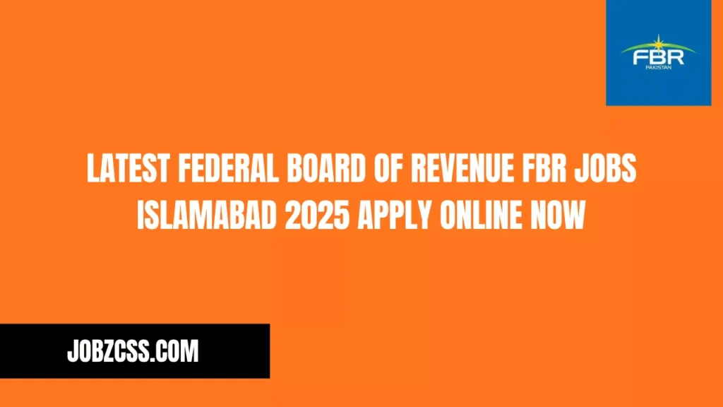 Latest Federal Board of Revenue FBR Jobs Islamabad 2025 Apply Online Now