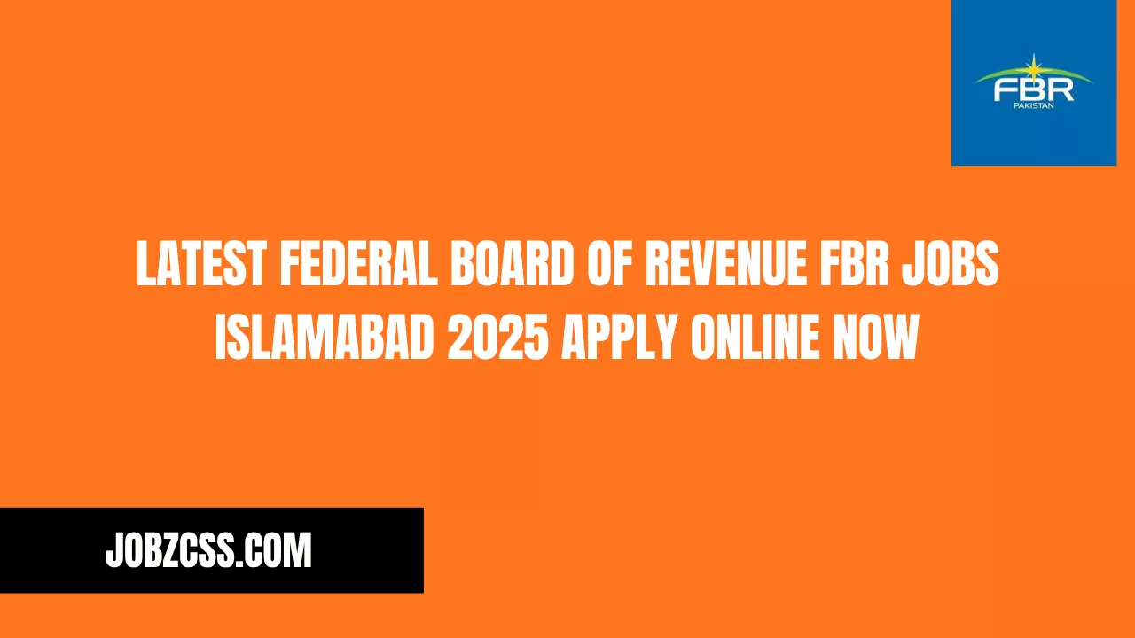Latest Federal Board of Revenue FBR Jobs Islamabad 2025 Apply Online Now